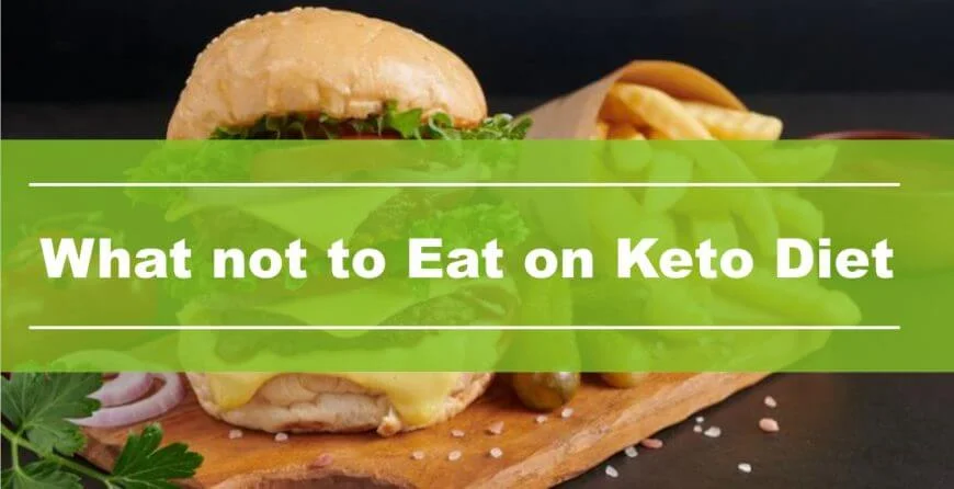 What to Not Eat on a Keto Diet – Dangerous Things Need to Avoid