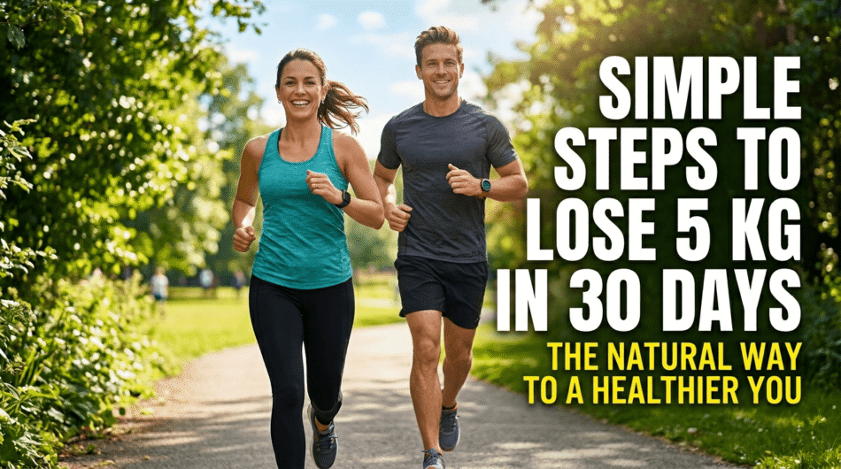Simple Steps to Lose 5 kg in 30 Days: The Natural Way to a Healthier You